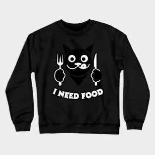 I Need Food Crewneck Sweatshirt